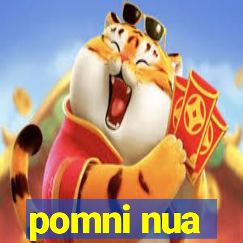 pomni nua